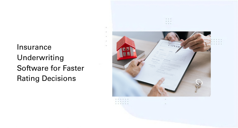 Insurance Underwriting Software for Faster Rating Decisions